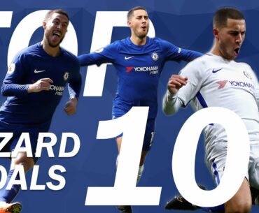 TOP 10: Eden Hazard Goals | Chelsea Tops
