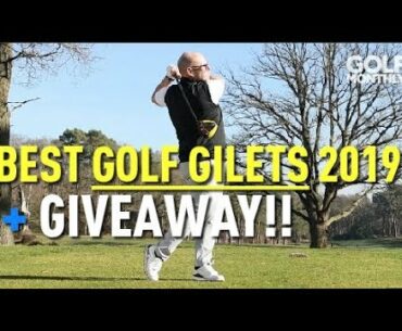 Best Golf Gilets 2019 + GIVEAWAY!! Golf Monthly