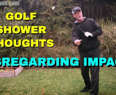 Golf Shower Thoughts | Disregarding Impact