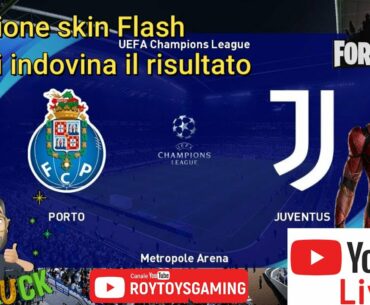 Diretta calcio Porto Juve Champions League LIVE #champions #juve #fortnite Estrazione Skin Flash