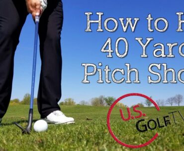 How to Hit 40 Yard Golf Pitch Shots
