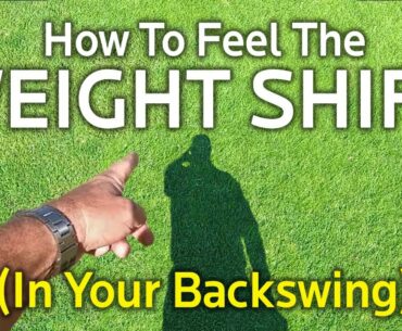 EASY WAY TO FEEL THE WEIGHT SHIFT IN THE BACKSWING