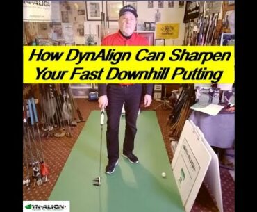 How DynAlign Can Help Speed Control On Fast Downhill Putts