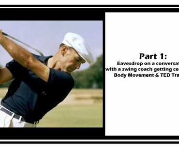 Part 1: Eavesdrop on a conversation with a swing coach getting certified in TED Training