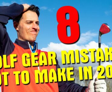 8 Golf Gear Mistakes... NOT To Make In 2021!