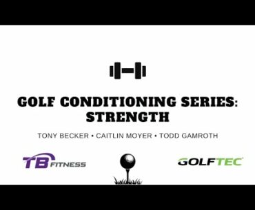 Offseason Golf Conditioning Series from Toned Body Fitness: Strength