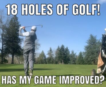 OUT ON THE GOLF COURSE | HAS MY GAME IMPROVED? | MATT WILLIAMS GOLF