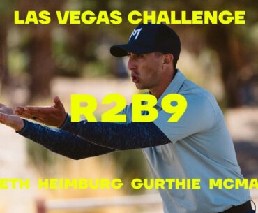 2021 Las Vegas Challenge | R2B9 LEAD | McBeth, McMahon, Heimburg, Gurthie | Jomez Disc Golf