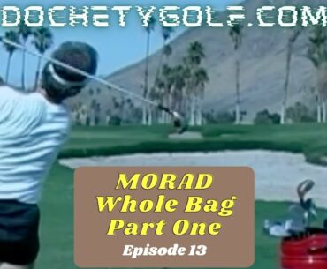 MORAD Whole Bag Part 1- Episode 13.0