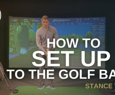 HOW TO SET UP TO THE GOLF BALL. | STANCE WIDTH.