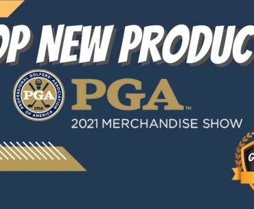 2021 PGA Merchandise Show Top New Products | Golf Weekly's Top Rated Products For 2021