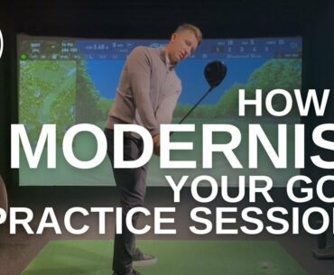 HOW TO MODERNISE YOUR GOLF PRACTICE SESSIONS.