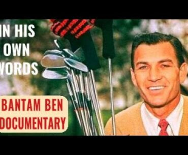 In His Own Words - The Ben Hogan Documentary | Bantam Ben - The Life Of Ben Hogan