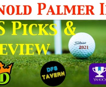 Arnold Palmer Invitational PGA DFS DraftKings Fantasy Picks & Preview 2021 | Putting Green
