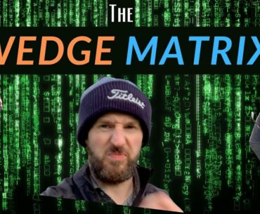 WEDGE MATRIX | Building Feel For Awkward Yardages