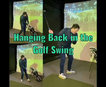 Hanging Back in the Golf Swing