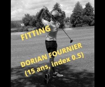 FITTING AVEC DORIAN FOURNIER (15 ans, index 0.5)