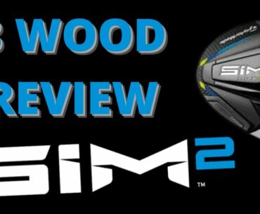 TAYLORMADE SIM 2 MAX 3 WOOD REVIEW