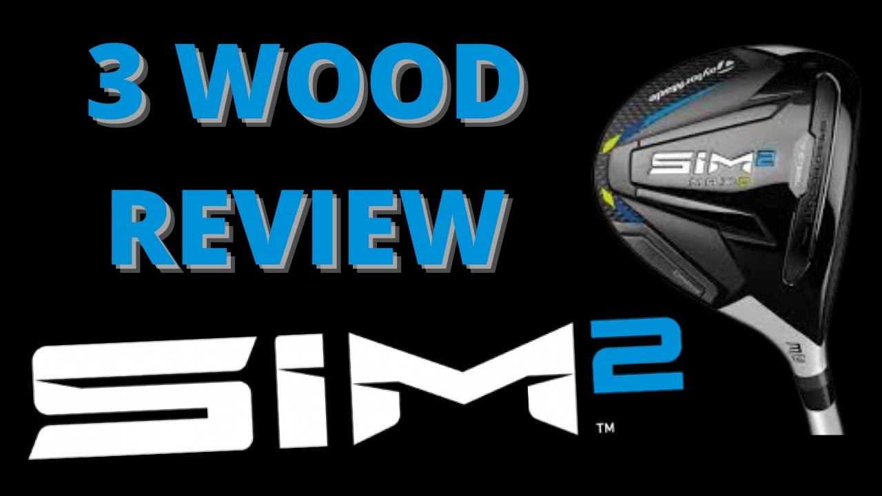TAYLORMADE SIM 2 MAX 3 WOOD REVIEW FOGOLF FOLLOW GOLF