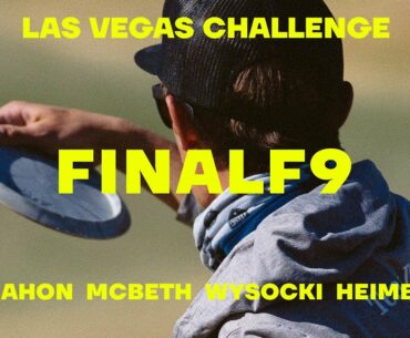 2021 Las Vegas Challenge | FINALF9 LEAD | McBeth, McMahon, Heimburg, Wysocki | Jomez Disc Golf