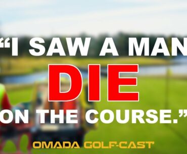 Golf Podcast Clips | "I saw a man die on the golf course." | OMADA GOLF-Cast Clips