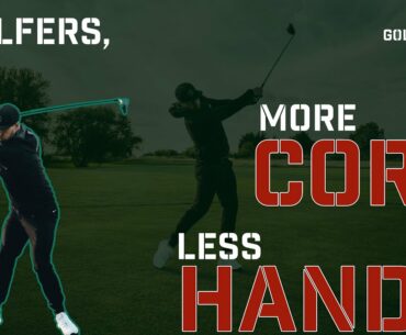 More Core, Less Hands for Your Golf Swing