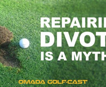 Golf Podcast Clips | Repairing divots is a MYTH? | OMADA GOLF-Cast Clips