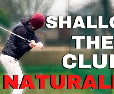 HOW TO NATURALLY SHALLOW THE GOLF CLUB IN THE DOWNSWING