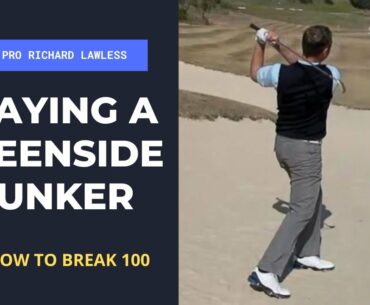 How To Break 100 In Golf (The Greeenside Bunker Shot)