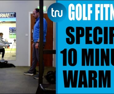 GOLF FITNESS - SPECIFIC 10 MINUTE GOLF WARM UP