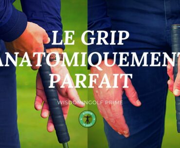 LE GRIP PARFAIT ANATOMIQUEMENT - WISDOMINGOLF PRIME COURS DE GOLF