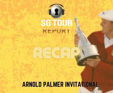 Recap - Arnold Palmer Invitational