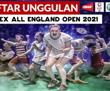 Daftar Unggulan All England Open 2021: MINIONS & PRAMEL Unggulan 1 |Yonex ALL England 2021 Badminton