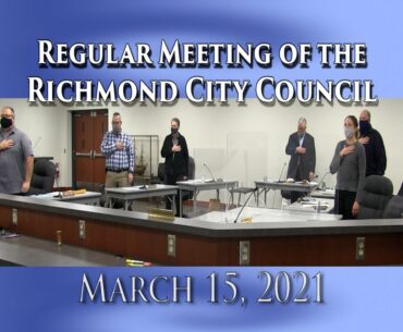 Regular Meeting of the Richmond City Council on March 15, 2021