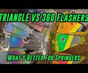 360 VS Triangle Flasher - What works best for Spring Salmon?