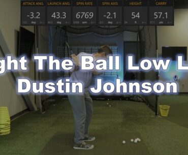 Flight The Ball Low Like Dustin Johnson
