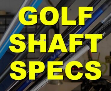 PICKING THE RIGHT GOLF SHAFTS / Understanding Shaft Specs
