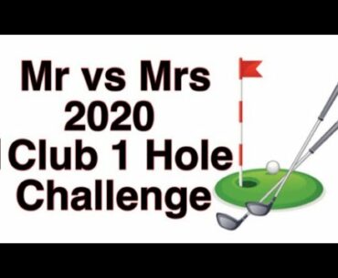 Mr vs Mrs 2020 Golf Challenges  - 1 Club 1 Hole