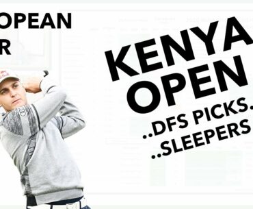 Kenya Open 2021 - European Tour Golf DFS Picks & Sleepers