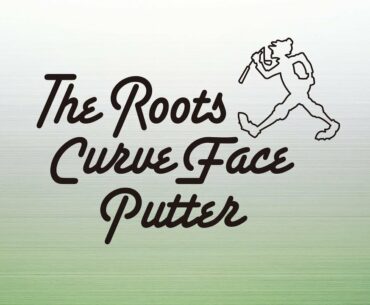 The Roots Curve Face Putter