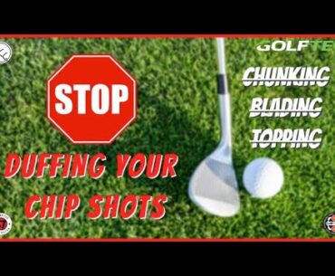 STOP DUFFING YOUR CHIPS SHOTS | CHUNKING, BLADING, TOPPING