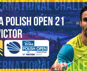 ENEA Polish Open 21 by Victor - Qualification (Court 2)