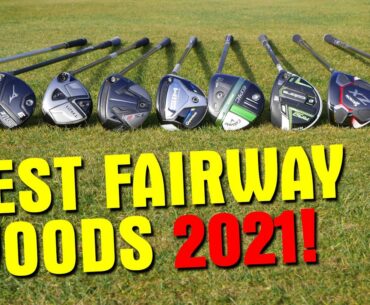 BEST FAIRWAY WOODS 2021!