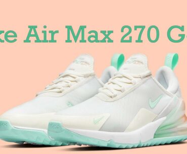 Exclusive look at the The Nike Air Max 270 Golf Shoes - 2021