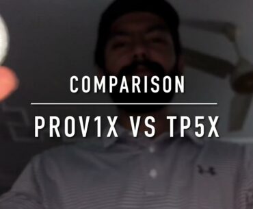 ProV1x VS TP5X Golf Ball Review