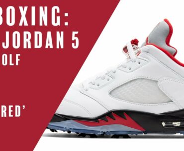 Jordan Golf: Unboxing Air Jordan 5 Low Golf 'Fire Red'