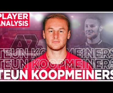 In-Depth ANALYSIS of TEUN KOOPMEINERS Skills: Attacking Abilities, Passing, Duels & Defense