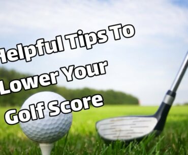 Helpful Tips To Lower Your Golf Score //sportsrecreationcounsel.com