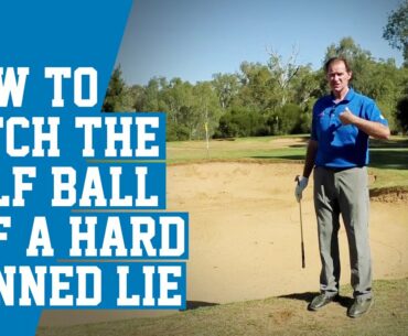 How To Pitch The Golf Ball Off A Hard Panned Lie