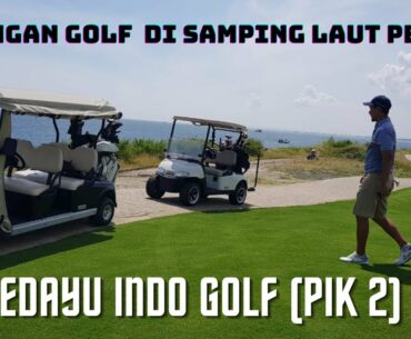 SEDAYU INDO GOLF PIK 2 : Golf Course Trial